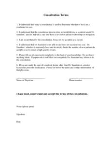 Consultation Terms 1. I understand that today’s consultation is used to determine whether or not I am a candidate for care. 2. I understand that the consultation process does not establish me as a patient under Dr. Sau