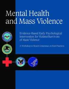 Mental Health and Mass Violence Evidence-Based Early Psychological Intervention for Victims/Survivors of Mass Violence A Workshop to Reach Consensus on Best Practices