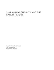 2014 ANNUAL SECURITY AND FIRE SAFETY REPORT CURTIS INSTITUTE OF MUSIC 1726 Locust Street Philadelphia, PA 19103
