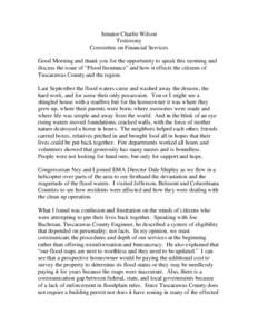 Senator Charlie Wilson Testimony Committee on Financial Services Good Morning and thank you for the opportunity to speak this morning and discuss the issue of “Flood Insurance” and how it effects the citizens of Tusc