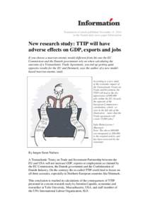 Translation of article published November 11, 2014 in the Danish daily news paper Information New research study: TTIP will have adverse effects on GDP, exports and jobs If you choose a macroeconomic model different from