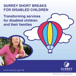 SURREY SHORT BREAKS FOR DISABLED CHILDREN Transforming services for disabled children and their families