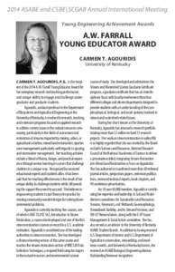 2014 ASABE and CSBE|SCGAB Annual International Meeting Young Engineering Achievement Awards A.W. FARRALL YOUNG EDUCATOR AWARD CARMEN T. AGOURIDIS