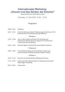 Internationaler Workshop „Husserl und das Denken der Existenz“ Husserl-Archiv der Universität zu Köln Dienstag, 17. April 2018, 10:00 – 18:30