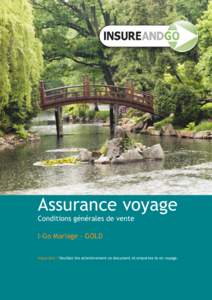 Assurance voyage Conditions générales de vente I-Go Mariage - GOLD Important ! Veuillez lire attentivement ce document et emportez-le en voyage.  I-Go Mariage Gold[removed]