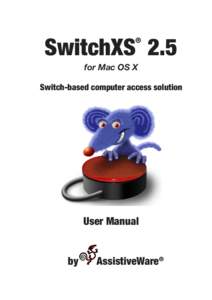 SwitchXS 2.5 ® for Mac OS X Switch-based computer access solution