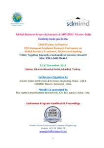 Global Business Research Journals & SDMIMD, Mysore-India Cordially invite you to the EAR16Turkey Conference Fifth European Academic Research Conference on Global Business, Economics, Finance and Banking THEME: Together T
