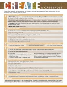A CASSEROLE Create a tasty casserole from simple foods. Just choose an item from each category and follow the directions. Use your imagination! Each casserole serves four adults. 1
