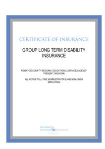 GROUP LONG TERM DISABILITY INSURANCE NEWAYGO COUNTY REGIONAL EDUCATIONAL SERVICES AGENCY FREMONT, MICHIGAN ALL ACTIVE FULL-TIME ADMINISTRATORS AND NON-UNION EMPLOYEES