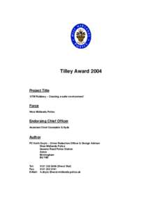 Tilley Award[removed]Project Title ‘ATM Robbery – Creating a safer environment’  Force