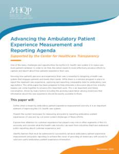 Advancing the Ambulatory Patient Experience Measurement and Reporting Agenda Supported by the Center for Healthcare Transparency One of the many challenges and opportunities facing the U.S. health care system is to make 