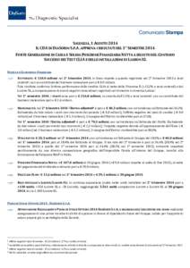 Comunicato Stampa SALUGGIA, 1 AGOSTO 2014 IL CDA DI DIASORIN S.P.A. APPROVA I RISULTATI DEL 1° SEMESTRE 2014 FORTE GENERAZIONE DI CASSA E SOLIDA POSIZIONE FINANZIARIA NETTA A SEGUITO DEL CONTINUO SUCCESSO DEI TEST CLIA 