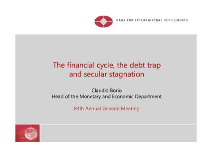 The financial cycle, the debt trap and secular stagnation