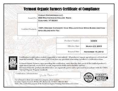 Vermont Organic Farmers Certificate of Compliance Harley Enterprises LLC. Issued To: 866 Weatherhead Hollow Road Guilford, VTCertified Products: