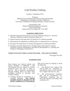 Cold Weather Clothing Gordon G. Giesbrecht, Ph.D. Professor Health Leisure and Human Performance Research Institute Department of Anesthesia, Faculty of Medicine University of Manitoba, Winnipeg, Manitoba, Canada, R3T 2N