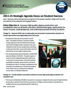 [removed]Strategic Agenda Focus on Student Success Goal: Kentucky will be stronger by ensuring more of its people complete college with the skills and abilities to be productive and engaged citizens. Policy Objective 4: I