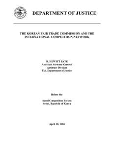 DEPARTMENT OF JUSTICE  THE KOREAN FAIR TRADE COMMISSION AND THE INTERNATIONAL COMPETITION NETWORK  R. HEWITT PATE