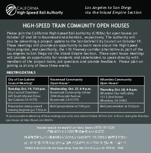 Los Angeles to San Diego via the Inland Empire Section HIGH-SPEED TRAIN COMMUNITY OPEN HOUSES Please join the California High-Speed Rail Authority (CHSRA) for open houses on October 27 and 28 in Rosemead and Alhambra, re