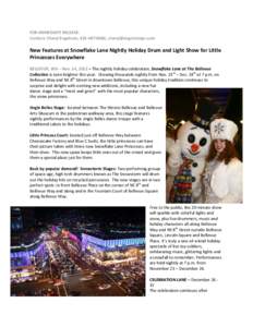 FOR IMMEDIATE RELEASE: Contact: Cheryl Engstrom, [removed], [removed] New Features at Snowflake Lane Nightly Holiday Drum and Light Show for Little Princesses Everywhere BELLEVUE, WA – Nov. 14, 2012 – 