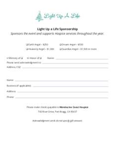 Light Up a Life Sponsorship Sponsors the event and supports Hospice services throughout the year. q Earth Angel – $250