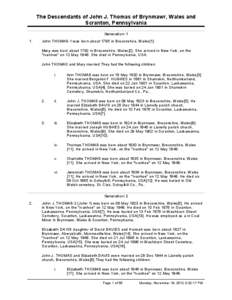 The Descendants of John J. Thomas of Brynmawr, Wales and Scranton, Pennsylvania Generation[removed]John THOMAS-1 was born about 1795 in Breconshire, Wales[1].