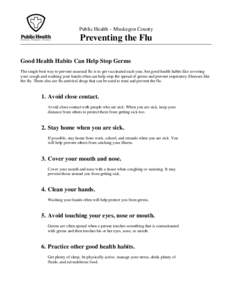 Public Health – Muskegon County  Preventing the Flu Good Health Habits Can Help Stop Germs The single best way to prevent seasonal flu is to get vaccinated each year, but good health habits like covering your cough and