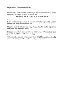 Hyperbolic Conservation Laws Organizers: Piotr Gwiazda (University of Warsaw, PL), Agnieszka Świerczewska-Gwiazda (University of Warsaw, PL) Wednesday, July 4, 14:30–16:30, Medium Hall A Talks: Boris Andreianov (Unive