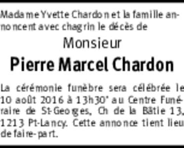 Madame Yvette Chardon et la famille annoncent avec chagrin le décès de  Monsieur Pierre Marcel Chardon