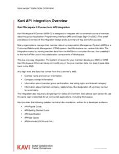 KAVI API INTEGRATION OVERVIEW  Kavi API Integration Overview Kavi Workspace 6 Connect and API Integration Kavi Workspace 6 Connect (WS6-C) is designed to integrate with an external source of member data through an Applic