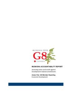 MUSKOKA ACCOUNTABILITY REPORT Assessing action and results against Development-related commitments Annex Five: G8 Member Reporting Economic Development