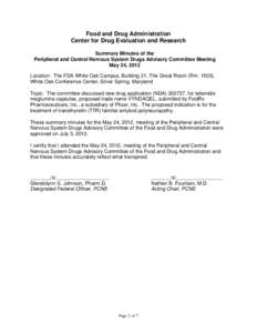 Food and Drug Administration Center for Drug Evaluation and Research Summary Minutes of the Peripheral and Central Nervous System Drugs Advisory Committee Meeting May 24, 2012 Location: The FDA White Oak Campus, Building