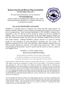 Kansas Search and Rescue Dog Association “So That Others May Live” For more information, please visit our website at: www.ksarda.org Links to contact us regarding public relation events, school