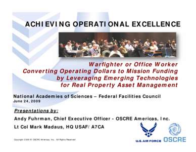 ACHIEVING OPERATIONAL EXCELLENCE  Warfighter or Office Worker Converting Operating Dollars to Mission Funding by Leveraging Emerging Technologies for Real Property Asset Management