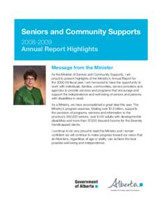 Seniors and Community Supports[removed]Annual Report Highlights Message from the Minister As the Minister of Seniors and Community Supports, I am proud to present highlights of the Ministry’s Annual Report for