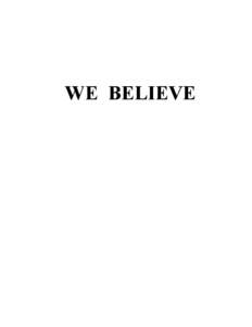 WE BELIEVE  WE BELIEVE A DRAFT STATEMENT OF FAITH OF THE APOSTOLIC CHRISTIAN CHURCH (NAZAREAN) SECOND REVISION 1987