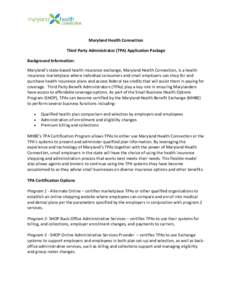 Maryland Health Connection Third Party Administrator (TPA) Application Package Background Information: Maryland’s state-based health insurance exchange, Maryland Health Connection, is a health insurance marketplace whe