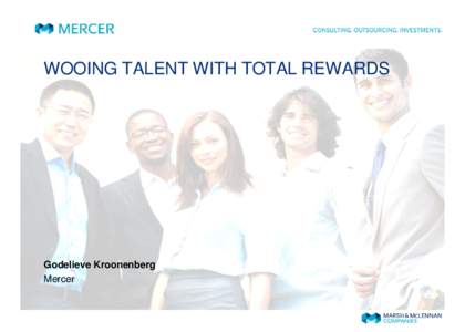 WOOING TALENT WITH TOTAL REWARDS  Godelieve Kroonenberg Mercer  Mercer