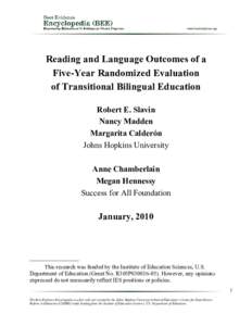 Reading and Language Outcomes of a Five-Year Randomized Evaluation of Transitional Bilingual Education Robert E. Slavin Nancy Madden Margarita Calderón