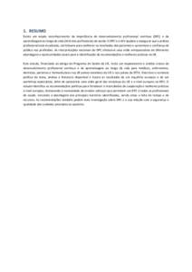 1. RESUMO Existe um amplo reconhecimento da importância do desenvolvimento profissional contínuo (DPC) e da aprendizagem ao longo da vida (ALV) dos profissionais de saúde. O DPC e a ALV ajudam a assegurar que a práti