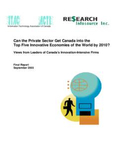 Information Technology Association of Canada  Can the Private Sector Get Canada into the Top Five Innovative Economies of the World by 2010? Views from Leaders of Canada’s Innovation-Intensive Firms