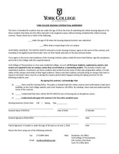 YORK COLLEGE HOUSING CONTRACTUAL AGREEMENT This form is intended for students that are under the age of 18 at the time of submitting the online housing deposit or for those students that drop into the office and wish to 