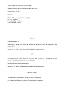 Exempt - appel en matière de droit du travail. Audience publique du vingt-sept janvier deux mille onze. Numéro[removed]du rôle Présents: Charles NEU, premier conseiller, président, Ria LUTZ, conseiller,