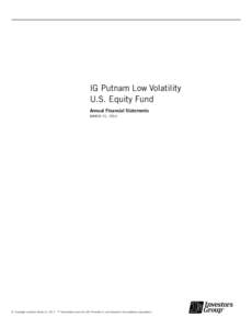 IG Putnam Low Volatility U.S. Equity Fund Annual Financial Statements MARCH 31, 2014  ©	 Copyright Investors Group Inc. 2014	 ™ Trademarks owned by IGM Financial Inc. and licensed to its subsidiary corporations.