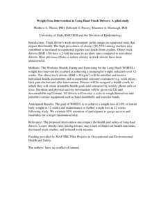 Weight Loss Intervention in Long Haul Truck Drivers: A pilot study Matthew S. Thiese, PhD, Deborah G. Passey, Maureen A. Murtaugh, PhD University of Utah, RMCOEH and the Division of Epidemiology Introduction: Truck drive