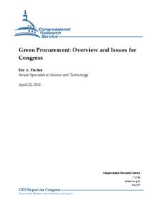 Green Procurement: Overview and Issues for Congress Eric A. Fischer Senior Specialist in Science and Technology April 20, 2010