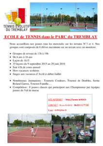 ECOLE de TENNIS dans le PARC du TREMBLAY Nous accueillons nos jeunes tous les mercredis sur les terrains N°3 et 4. Nos groupes sont composés de 6 élèves maximum sur un terrain avec un moniteur.   