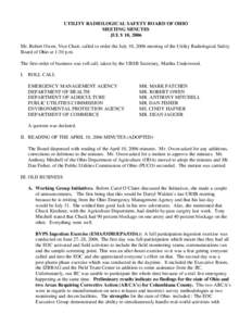 UTILITY RADIOLOGICAL SAFETY BOARD OF OHIO MEETING MINUTES JULY 10, 2006 Mr. Robert Owen, Vice Chair, called to order the July 10, 2006 meeting of the Utility Radiological Safety Board of Ohio at 1:30 p.m. The first order