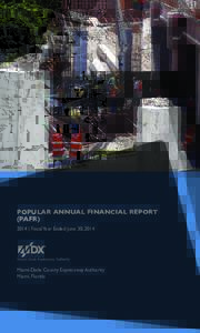 POPULAR ANNUAL FINANCIAL REPORT (PAFR) 2014 | Fiscal Year Ended June 30, 2014 Miami-Dade Expressway Authority