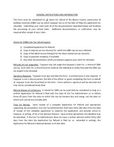 GENERAL INSTRUCTIONS AND INFORMATION This form must be completed for all claims for refund of Rio Blanco County construction & building materials (CBM) use tax which taxpayer has as of the date of filing the application 