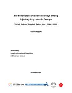 Bio-behavioral surveillance surveys among injecting drug users in Georgia (Tbilisi, Batumi, Zugdidi, Telavi, Gori, [removed] )    Study report